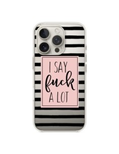 iPhone 16 Pro Case I Say Fuck A Lot Clear - Maryline...