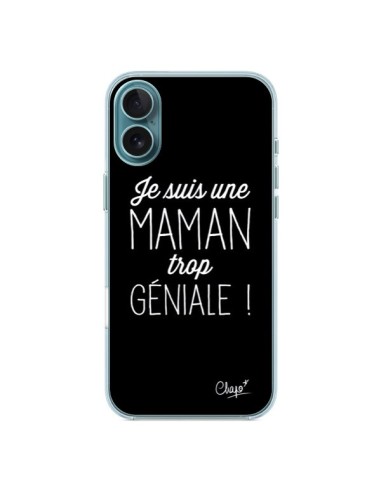 Coque iPhone 16 Plus Je suis une Maman trop Géniale - Chapo