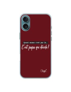 Coque iPhone 16 Plus C'est Papa qui Décide Rouge Bordeaux...