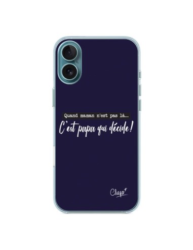 Coque iPhone 16 Plus C'est Papa qui Décide Bleu Marine - Chapo
