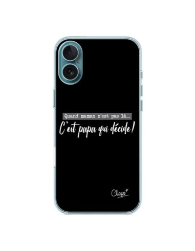 Coque iPhone 16 Plus C'est Papa qui Décide Noir - Chapo