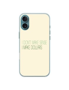 Cover iPhone 16 Plus I don't make sense, I make Dollars,...