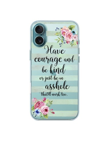 Cover iPhone 16 Plus Courage, Kind, Asshole Trasparente - Maryline Cazenave