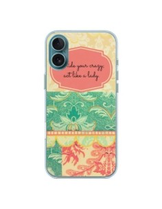 Coque iPhone 16 Plus Hide your Crazy, Act Like a Lady - R...