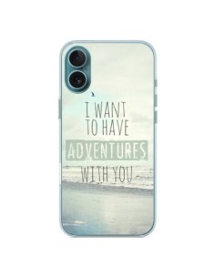 Coque iPhone 16 Plus I want to have adventures with you -...