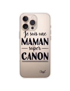 Coque iPhone 16 Pro Max Je suis une Maman super Canon...