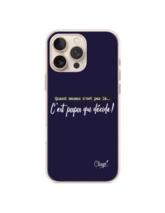 Coque iPhone 16 Pro Max C'est Papa qui Décide Bleu Marine...