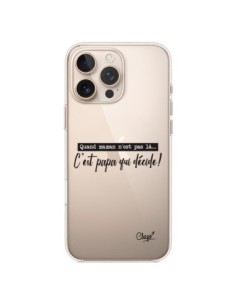 Coque iPhone 16 Pro Max C'est Papa qui Décide...