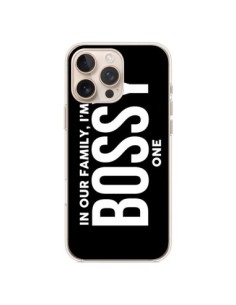 Coque iPhone 16 Pro Max In our family i'm the Bossy one -...