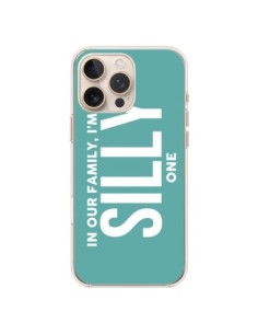 Coque iPhone 16 Pro Max In our family i'm the Silly one -...