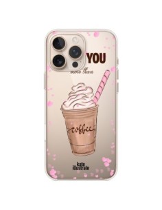 Coque iPhone 16 Pro Max I love you More Than Coffee Glace...