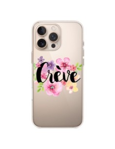 Coque iPhone 16 Pro Max Crève Fleurs Transparente -...
