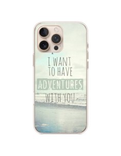 Coque iPhone 16 Pro Max I want to have adventures with...