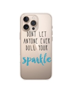 iPhone 16 Pro Max Case Don't let anyone ever dull your...