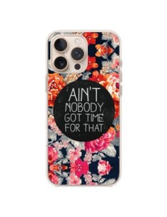 Coque iPhone 16 Pro Max Fleur Flower Ain't nobody got...