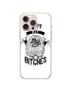iPhone 16 Pro Max Case Don't eat my brain Bitches White -...