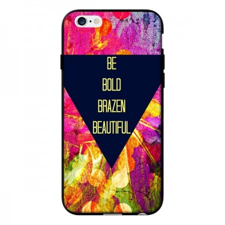 Coque Be Bold Brazen Beautiful pour iPhone 6 - Ebi Emporium