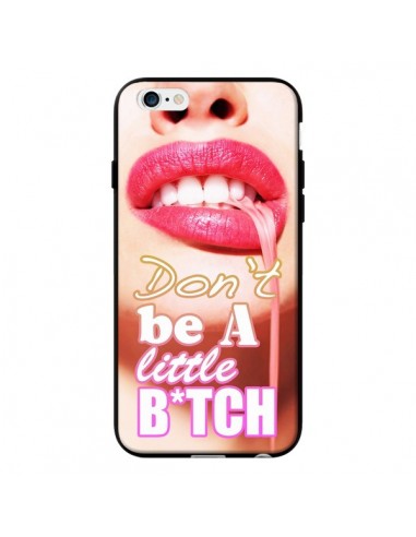 Coque Don't Be A Little Bitch pour iPhone 6 - Jonathan Perez
