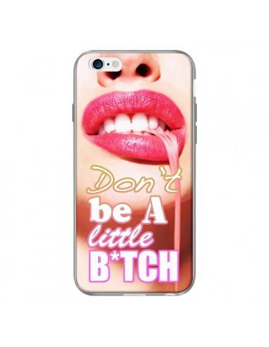 Coque Don't Be A Little Bitch pour iPhone 6 - Jonathan Perez