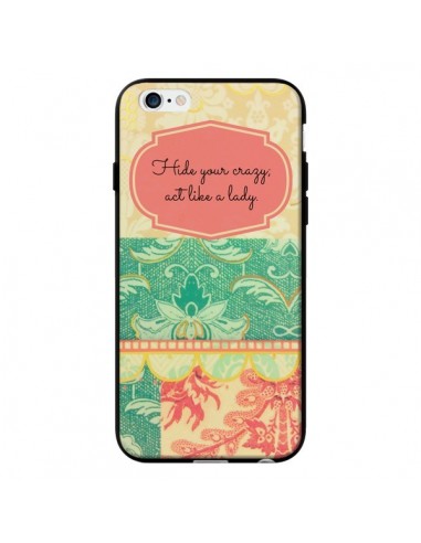 Coque Hide your Crazy, Act Like a Lady pour iPhone 6 - R Delean