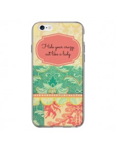 Coque Hide your Crazy, Act Like a Lady pour iPhone 6 - R Delean 2
