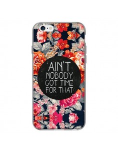 Coque Fleur Flower Ain't nobody got time for that pour iPhone 6 - Sara Eshak 2