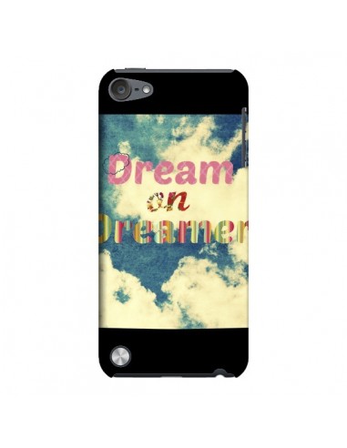 Coque Dream on Dreamer Rêves pour iPod Touch 5 - R Delean