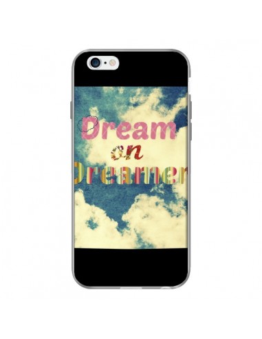 Coque Dream on Dreamer Rêves pour iPhone 6 - R Delean