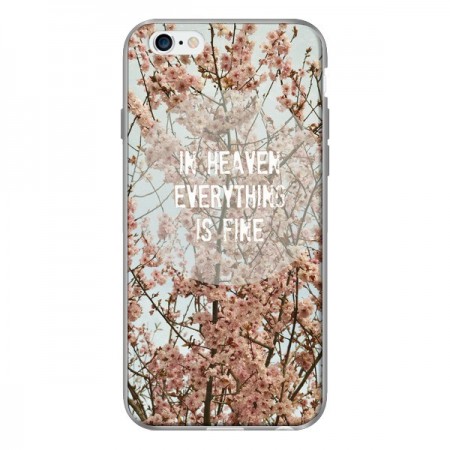 Coque In heaven everything is fine paradis fleur pour iPhone 6 - R Delean