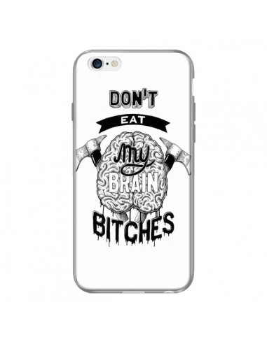 Coque Don't eat my brain Bitches Cerveau Blanc pour iPhone 6 Plus - Senor Octopus