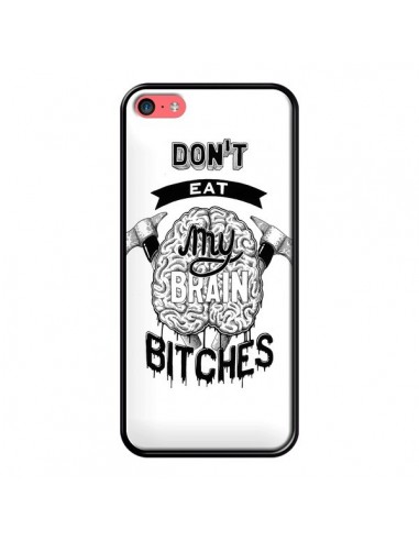 Coque Don't eat my brain Bitches Cerveau Blanc pour iPhone 5C - Senor Octopus