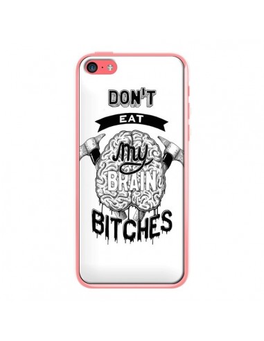 Coque Don't eat my brain Bitches Cerveau Blanc pour iPhone 5C - Senor Octopus