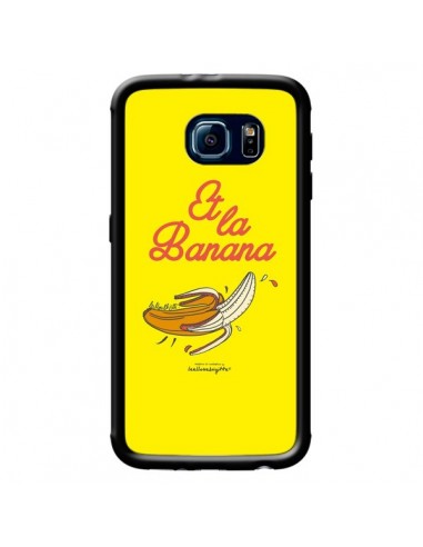 Coque Et la banana banane pour Samsung Galaxy S6 - Leellouebrigitte
