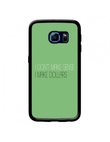 Coque I don't make sense, I make Dollars, vert pour Samsung Galaxy S6 Edge - Shop Gasoline