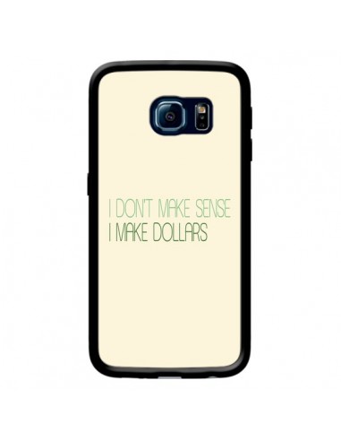 Coque I don't make sense, I make Dollars, beige pour Samsung Galaxy S6 Edge - Shop Gasoline