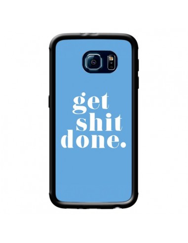 Coque Get Shit Done Bleu pour Samsung Galaxy S6 - Shop Gasoline