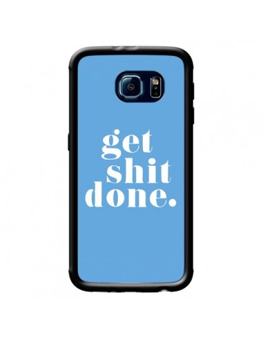 Coque Get Shit Done Bleu pour Samsung Galaxy S6 - Shop Gasoline