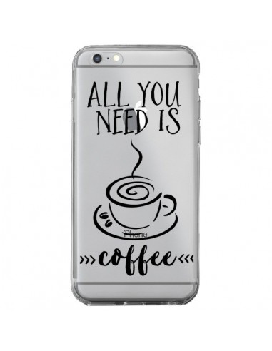 Coque iPhone 6 Plus et 6S Plus All you need is coffee Transparente - Sylvia Cook