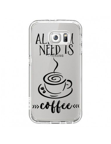 Coque All you need is coffee Transparente pour Samsung Galaxy S6 - Sylvia Cook