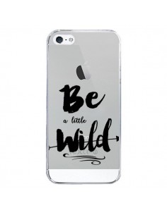 Coque iPhone 5/5S et SE Be a little Wild, Sois sauvage...