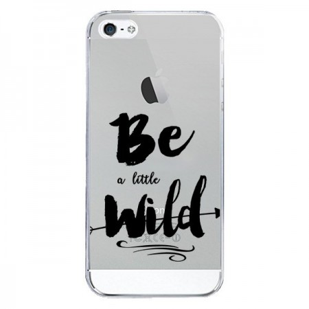 Coque iPhone 5/5S et SE Be a little Wild, Sois sauvage Transparente - Sylvia Cook
