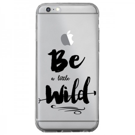 Coque iPhone 6 Plus et 6S Plus Be a little Wild, Sois sauvage Transparente - Sylvia Cook