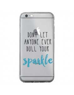 Coque iPhone 6 Plus et 6S Plus Don't let anyone ever dull...