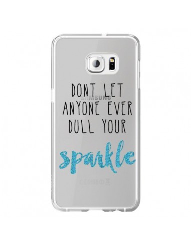 Coque Don't let anyone ever dull your sparkle Transparente pour Samsung Galaxy S6 Edge Plus - Sylvia Cook