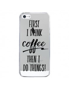 Coque iPhone 5/5S et SE First I drink Coffee, then I do...