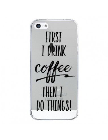 Coque iPhone 5/5S et SE First I drink Coffee, then I do things Transparente - Sylvia Cook