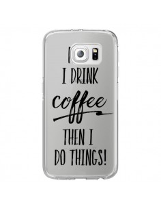 Coque First I drink Coffee, then I do things Transparente...