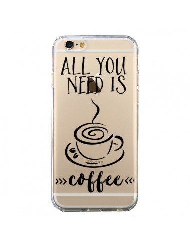 Coque iPhone 6 et 6S All you need is coffee...