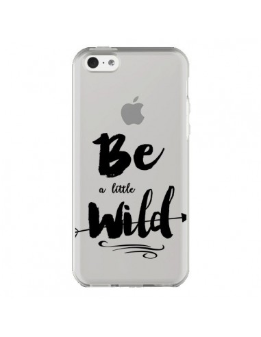 Coque iPhone 5C Be a little Wild, Sois sauvage...