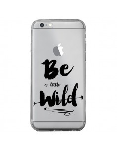 Coque iPhone 6 Plus et 6S Plus Be a little Wild, Sois... 2